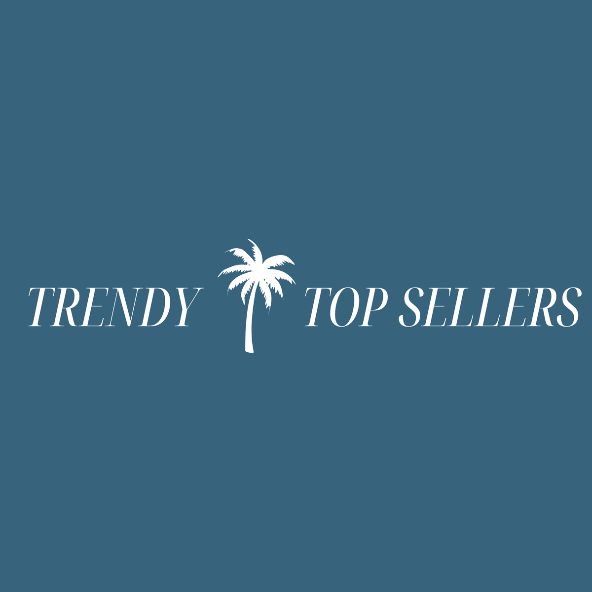 TRENDY TOP SELLERS